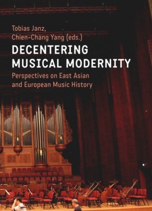 Decentering Musical Modernity: Perspectives on East Asian and European Music History